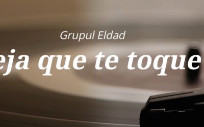 Grup Eldad „Deja que te toque” / Official Video Lyric / Misiunea Eldad